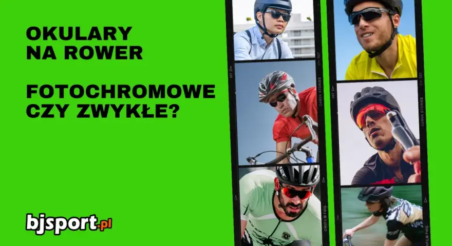Kolaż zdjęć kolarzy w okularach rowerowych, z tekstem "Okulary na rower fotochromowe czy zwykłe?".